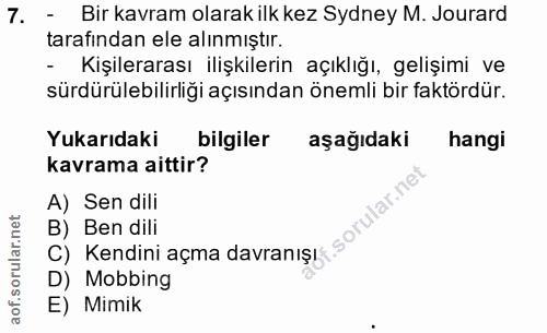7. soru: - Bir kavram olarak ilk kez Sydney M. Jourard tarafından ele alınmıştır. - Kişilerarası ilişkilerin açıklığı, gelişim…