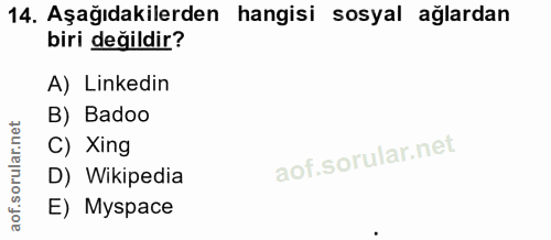 14. soru: Aşağıdakilerden hangisi sosyal ağlardan biri değildir? A) Linkedin B) Badoo C) Xing D) Wikipedia E) Myspace