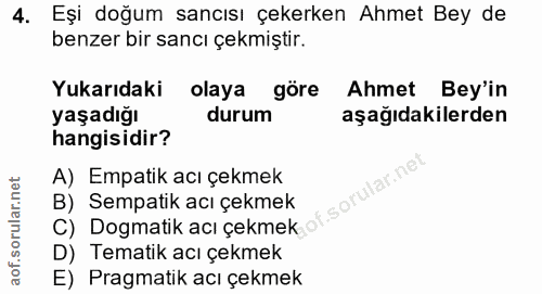 4. soru: Eşi doğum sancısı çekerken Ahmet Bey de benzer bir sancı çekmiştir. Yukarıdaki olaya göre Ahmet Bey'in yaşadığı durum…