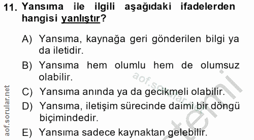 11. soru: Yansıma ile ilgili aşağıdaki ifadelerden hangisi yanlıştır? A) Yansıma, kaynağa geri gönderilen bilgi ya da iletidir.…