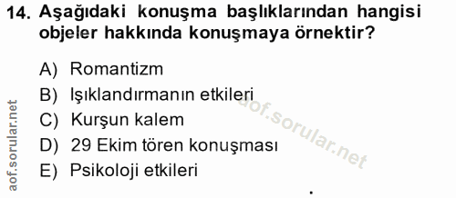 14. soru: Aşağıdaki konuşma başlıklarından hangisi objeler hakkında konuşmaya örnektir? A) Romantizm B) Işıklandırmanın etkiler…