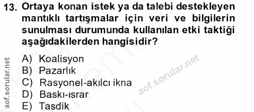 13. soru: Ortaya konan istek ya da talebi destekleyen mantıklı tartışmalar için veri ve bilgilerin sunulması durumunda kullanıl…