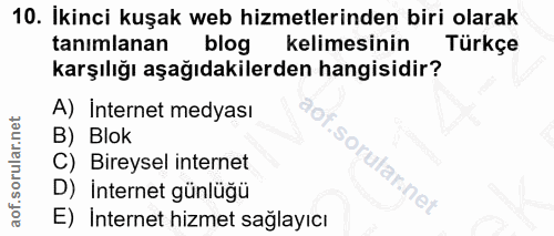 10. soru: İkinci kuşak web hizmetlerinden biri olarak tanımlanan blog kelimesinin Türkçe karşılığı aşağıdakilerden hangisidir?…