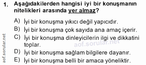 1. soru: Aşağıdakilerden hangisi iyi bir konuşmanın nitelikleri arasında yer almaz? A) İyi bir konuşma yıkıcı değil yapıcıdır.…