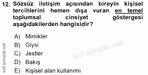 12. soru: Sözsüz iletişim açısından bireyin kişisel tercihlerini hemen dişa vuran en temel toplumsal cinsiyet göstergesi aşağıd…