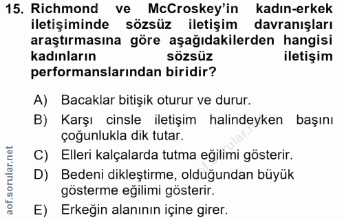 15. soru: Richmond ve McCroskey'in kadın-erkek iletişiminde sözsüz iletişim davranışları araştırmasına göre aşağıdakilerden han…
