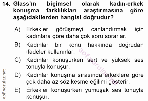 14. soru: Glass'ın biçimsel olarak kadın-erkek konuşma farklılıkları araştırmasına göre aşağıdakilerden hangisi doğrudur? A) Er…