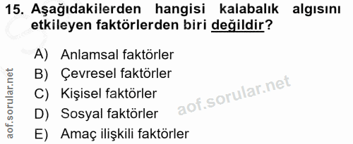 15. soru: Aşağıdakilerden hangisi kalabalık algısını etkileyen faktörlerden biri değildir? A) Anlamsal faktörler B) Çevresel fa…