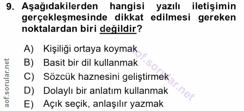 9. soru: Aşağıdakilerden hangisi yazılı iletişimin gerçekleşmesinde dikkat edilmesi gereken noktalardan biri değildir? A) Kişi…
