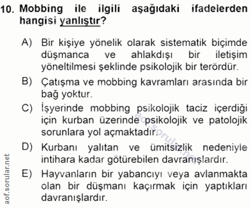 10. soru: Mobbing ile ilgili aşağıdaki ifadelerden hangisi yanlıştır? A) Bir kişiye yönelik olarak sistematik biçimde düşmanca…