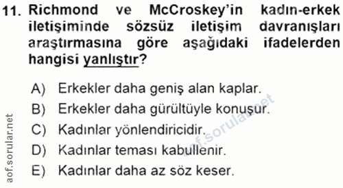 11. soru: Richmond ve McCroskey'in kadın-erkek iletişiminde sözsüz iletişim davranışları araştırmasına göre aşağıdaki ifadelerd…