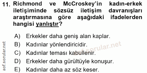 11. soru: Richmond ve McCroskey'in kadın-erkek iletişiminde sözsüz iletişim davranışları araştırmasına göre aşağıdaki ifadelerd…