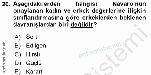 20. soru: Aşağıdakilerden hangisi Navaro'nun onaylanan kadın ve erkek değerlerine ilişkin sınıflandırmasına göre erkeklerden be…