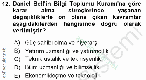 12. soru: Daniel Bell'in Bilgi Toplumu Kuramı'na göre karar alma süreçlerinde yaşanan değişikliklerle ön plana çıkan kavramlar…