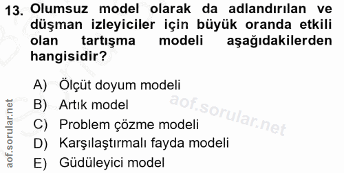13. soru: Olumsuz model olarak da adlandırılan ve düşman izleyiciler için büyük oranda etkili olan tartışma modeli aşağıdakiler…