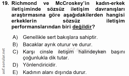 19. soru: Richmond ve McCroskey'in kadın-erkek iletişiminde sözsüz iletişim davranışları araştırmasına göre aşağıdakilerden han…