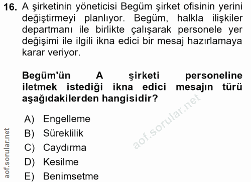 16. soru: A şirketinin yöneticisi Begüm şirket ofisinin yerini değiştirmeyi planlıyor. Begüm, halkla ilişkiler departmanı ile b…