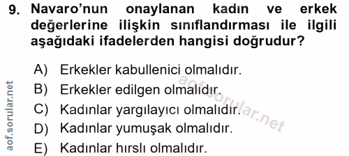 9. soru: Navaro'nun onaylanan kadın ve erkek değerlerine ilişkin sınıflandırması ile ilgili aşağıdaki ifadelerden hangisi doğr…