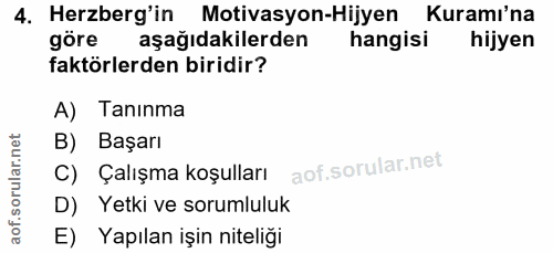 4. soru: Herzberg'in Motivasyon-Hijyen Kuramı'na göre aşağıdakilerden hangisi hijyen faktörlerden biridir? A) Taninma B) Başar…