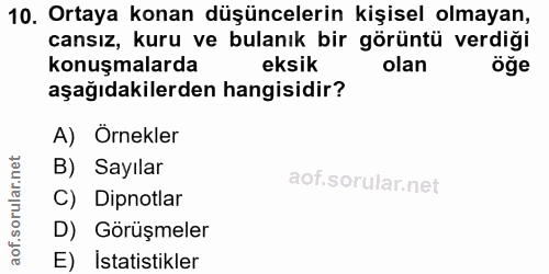 10. soru: Ortaya konan düşüncelerin kişisel olmayan, cansız, kuru ve bulanık bir görüntü verdiği konuşmalarda eksik olan öğe aş…