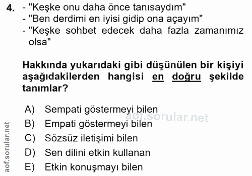 4. soru: - "Keşke onu daha önce tanısaydım" - "Ben derdimi en iyisi gidip ona açayım" - "Keşke sohbet edecek daha fazla zamanı…