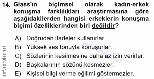 14. soru: Glass'ın biçimsel olarak kadın-erkek konuşma farklılıkları araştırmasına göre aşağıdakilerden hangisi erkeklerin konu…