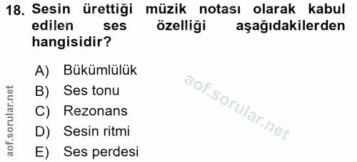18. soru: Sesin ürettiği müzik notası olarak kabul edilen ses özelliği aşağıdakilerden hangisidir? A) Bükümlülük B) Ses tonu C)…