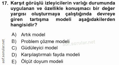 17. soru: Karşıt görüşlü izleyicilerin varlığı durumunda uygulanan ve özellikle konuşmacı bir değer yargısı oluşturmaya çalıştı…