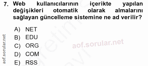 7. soru: Web kullanıcılarının içerikte yapılan değişikleri otomatik olarak almalarını sağlayan güncelleme sistemine ne ad veri…