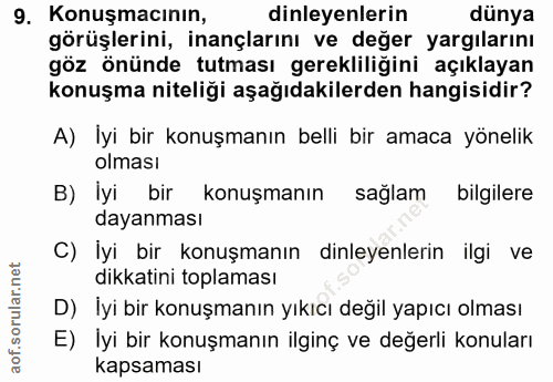 9. soru: Konuşmacının, dinleyenlerin dünya görüşlerini, inançlarını ve değer yargılarını göz önünde tutması gerekliliğini açık…