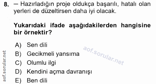 8. soru: - Hazırladığın proje oldukça başarılı, hatalı olan yerleri de düzeltirsen daha iyi olacak. Yukarıdaki ifade aşağıdaki…