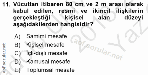 11. soru: Vücuttan itibaren 80 cm ve 2 m arası olarak kabul edilen, resmi ve ikincil ilişkilerin gerçekleştiği kişisel •alan dü…