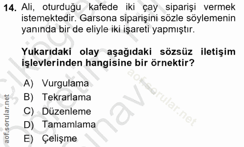 14. soru: Ali, oturduğu kafede iki çay siparişi vermek istemektedir. Garsona siparişini sözle söylemenin yanında bir de eliyle…