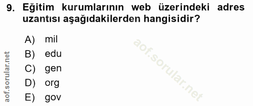 9. soru: Eğitim kurumlarının web üzerindeki adres uzantısı aşağıdakilerden hangisidir? A) mil B) edu C) gen D) org E) gov