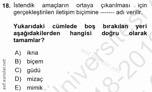 18. soru: İstendik amaçların ortaya çıkarılması için gerçekleştirilen iletişim biçimine --- adı verilir. Yukarıdaki cümlede boş…