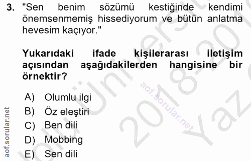 3. soru: "Sen benim sözümü kestiğinde l kendimi önemsenmemiş hissediyorum ve bütün anlatma hevesim kaçıyor." Yukarıdaki ifade…
