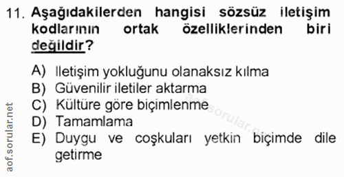 11. soru: Aşağıdakilerden hangisi sözsüz iletişim kodlarının ortak özelliklerinden biri değildir? A) Iletişim yokluğunu olanaks…