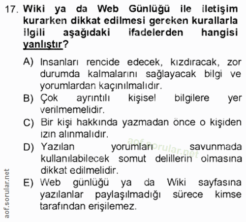17. soru: Wiki ya da Web Günlüğü ile iletişim kurarken dikkat edilmesi gereken kurallarla ilgili aşağıdaki ifadelerden hangisi…