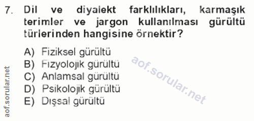 7. soru: Dil ve diyalekt farklılıkları, karmaşık terimler ve jargon kullanılması gürültü türlerinden hangisine örnektir? A) Fi…