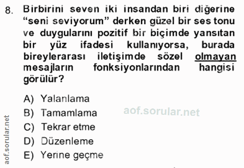 8. soru: Birbirini seven iki insandan biri diğerine "seni seviyorum" derken güzel bir ses tonu ve duygularını pozitif bir biçi…