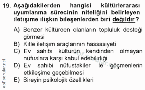 19. soru: Aşağıdakilerden hangisi kültürlerarası uyumlanma sürecinin niteliğini belirleyen iletişime ilişkin bileşenlerden biri…