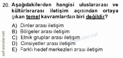 20. soru: Aşağıdakilerden hangisi uluslararası ve kültürlerarası iletişim açısından ortaya çıkan temel kavramlardan biri değild…