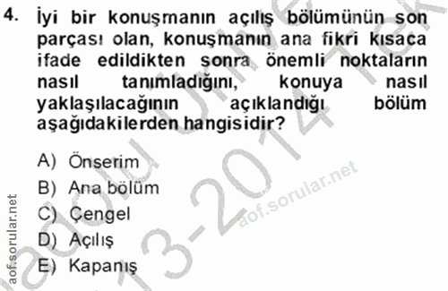 4. soru: İyi bir konuşmanın açılış bölümünün son ifade edildikten sonra, önemli noktaların parçası olan, konuşmanın ana fikri…