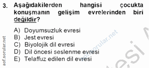 3. soru: Aşağıdakilerden hangisi çocukta konuşmanın gelişim evrelerinden biri değildir? A) Doyumsuzluk evresi B) Jest evresi r…