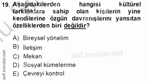 19. soru: Aşağıdakilerden hangisi kültürel farklılıklara sahip olan kişilerin yine kendilerine özgün davranışlarını yansıtan öz…