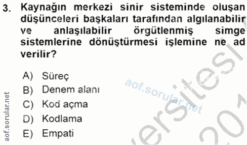 3. soru: Kaynağın merkezi sinir sisteminde oluşan düşünceleri başkaları tarafından algılanabilir ve anlaşılabilir örgütlenmiş…