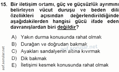 15. soru: Bir iletişim ortamı, güç ve güçsüzlük ayrımını belirleyen vücut duruşu ve beden dili özellikleri açısından değerlendi…