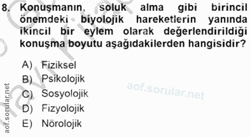 8. soru: Konuşmanın, soluk alma gibi birincil önemdeki- biyolojik hareketlerin yanında ikincil bir eylem olarak değerlendirild…