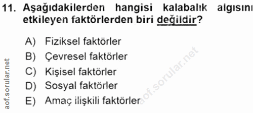 11. soru: Aşağıdakilerden hangisi kalabalık algısın etkileyen faktörlerden biri değildir? A) Fiziksel faktörler B) Çevresel fak…