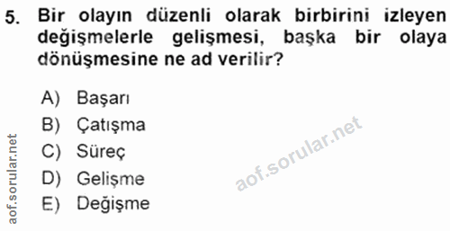 5. soru: Bir olayın düzenli olarak birbirini izleyen değişmelerle gelişmesi, başka bir olaya dönüşmesine ne ad verilir? A) Baş…